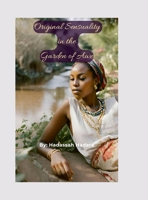 Original Sensuality in the Garden of Awe: a collection of Shabbat Devotions 1304647692 Book Cover