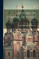 Histoire de l'empire de Russie; Tome 9 102244090X Book Cover
