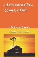 A Country Girl's Way of Life : The Joys of Family 1790782783 Book Cover