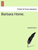 Barbara Home. [A novel.] Vol. II. 1241404208 Book Cover
