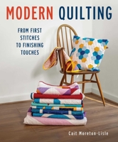 Modern Quilting: From First Stitches to Finishing Touches 0719844088 Book Cover