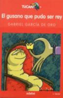 EL GUSANO QUE PUDO SER REY 8423683567 Book Cover
