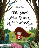 The Girl Who Lost the Light in Her Eyes: A Storybook to Support Children and Young People Who Experience Loss 0367524414 Book Cover