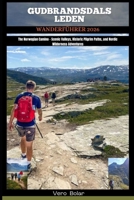 GUDBRANDSDALSLEN WANDERFÜHRER 2026: The Norwegian Camino – Scenic Valleys, Historic Pilgrim Paths, and Nordic Wilderness Adventures (German Edition) B0G62SJWNL Book Cover