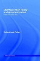 U.S. Intervention Policy and Army Innovation: From Vietnam to Iraq 0415407877 Book Cover