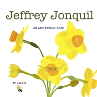 Jeffrey Jonquil: An ABC Botany Book B09RXBZ877 Book Cover