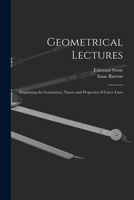 Geometrical Lectures: Explaining the Generation, Nature and Properties of Curve Lines 1605204226 Book Cover