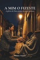 A Mim o Fizeste: A glória de Deus através da ação humana (Portuguese Edition) B0H77F9948 Book Cover