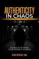 Authenticity in Chaos: A Real Walk Through the Prison System 1962886352 Book Cover