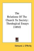 The Relations Of The Church To Society: Theological Essays (1892) 0548600724 Book Cover