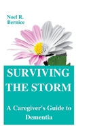 Surviving the Storm: A Caregiver's Guide to Dementia B0BTRVWH1V Book Cover