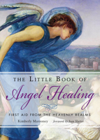 The Little Book of Angel Healing: First Aid from the Heavenly Realms 1642970026 Book Cover