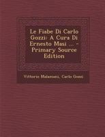 Le Fiabe Di Carlo Gozzi: A Cura Di Ernesto Masi ... 1289915237 Book Cover