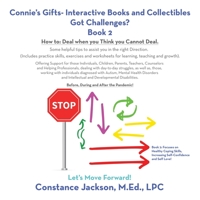 Connie's Gifts- Interactive Books and Collectibles Got Challenges? Book 2: How To: Deal When You Think You Cannot Deal. Some Helpful Tips to Assist ... and Worksheets for Learning, Teaching and 1663224986 Book Cover