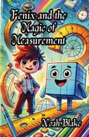 Fenix and the Magic of Measurement 1300111879 Book Cover