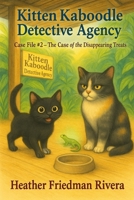 Kitten Kaboodle Detective Agency: Case File #2 -The Case of the Disappearing Treats B0G57JN2JG Book Cover