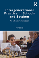 Intergenerational Practice in Schools and Settings: An Educator's Handbook 1032202130 Book Cover