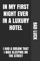 IN MY FIRST NIGHT EVER IN A LUXURY HOTEL: I HAD A DREAM THAT I WAS SLEEPING ON THE STREET 1658659880 Book Cover