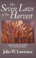 The Seven Laws of the Harvest: Discovering the Consequences of Sowing and Reaping 0825431514 Book Cover