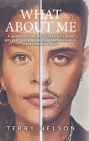 What about Me: A guide to understanding exactly what gay is and it is not being a homosexual as is the common belief. B0G7NNVMPT Book Cover