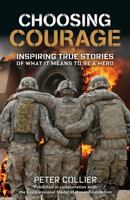 Choosing Courage: Inspiring True Stories of What It Means to Be a Hero 1579657052 Book Cover