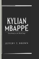 KYLIAN MBAPPÉ: From Bondy to the World Stage B0DT5J3S7B Book Cover