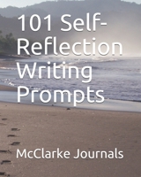 101 Self-Reflection Writing Prompts B0863TM7Z5 Book Cover