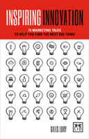 Inspiring Innovation: 75 marketing tales to help you find the next big thing 1912555050 Book Cover