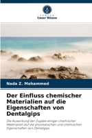 Der Einfluss chemischer Materialien auf die Eigenschaften von Dentalgips: Die Auswirkung der Zugabe einiger chemischer Materialien auf die ... Eigenschaften von Dentalgips 6202852313 Book Cover