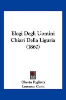 Elogi Degli Uomini Chiari Della Liguria (1860) 1293095257 Book Cover