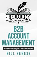 The Book on That: B2B Account Management B0FLXQPP7Y Book Cover