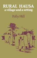 Rural Hausa: A Village and a Setting 0521126282 Book Cover