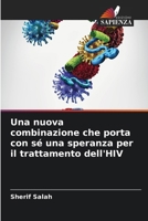 Una nuova combinazione che porta con sé una speranza per il trattamento dell'HIV (Italian Edition) 620840794X Book Cover