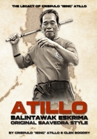 Atillo Balintawak Eskrima : The Original Saavedra Style 0578781158 Book Cover