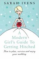 A Modern Girl's Guide to Getting Hitched 0749922680 Book Cover