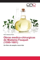 Obras Medico-Chirurgicas de Madama Fouquet (1590-1681) 3659062383 Book Cover