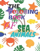 THE COLORING BOOK OF SEA ANIMALS B08PX7DDGT Book Cover