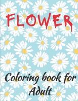 Flower Coloring Book For Adults: Disegni Di Fiori Semplici E Bellissimi Disegni Da Colorare Di Grandi Dimensioni Per I Nuovi Adulti E Le Donne B09TDSFYB6 Book Cover