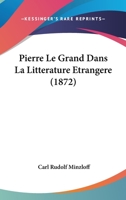 Pierre Le Grand Dans La Litterature Etrangere (1872) 1160227586 Book Cover