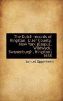 The Dutch Records of Kingston, Ulser County, New York (Esopus, Wildwyck, Swanenburgh, Kingston) 1658 1015909566 Book Cover