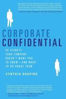 Corporate Confidential: 50 Secrets Your Company Doesn't Want You to Know---and What to Do About Them 0312337361 Book Cover