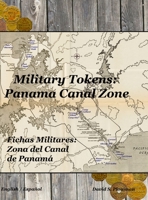 Military Tokens: Panama Canal Zone Fichas Militares: Zona del Canal de Panam� 1716395445 Book Cover