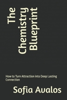 The Chemistry Blueprint: How to Turn Attraction into Deep Lasting Connection B0GWV6ND8H Book Cover