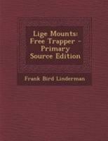 Lige Mounts: Free Trapper 1147731594 Book Cover