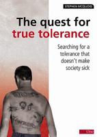 The Quest for True Tolerance: Searching for a Tolerance that Does Not Make Society Sick 1846250811 Book Cover