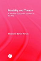 Disability and Theatre: A Practical Manual for Inclusion in the Arts 1138288969 Book Cover
