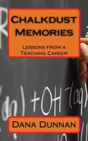 Chalkdust Memories: Lessons from a Teaching Career 1492320072 Book Cover