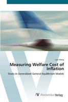 Measuring Welfare Cost of Inflation: Study in Generalized General Equilibrium Models 3836455250 Book Cover