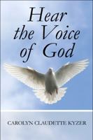 Hear the Voice of God 1448957583 Book Cover