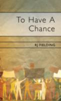 To Have A Chance 1909716006 Book Cover
